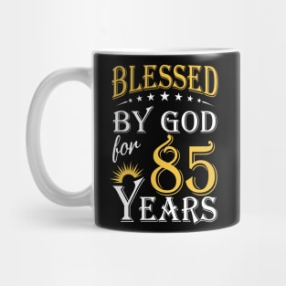 Blessed By God For 85 Years 85th Birthday Mug